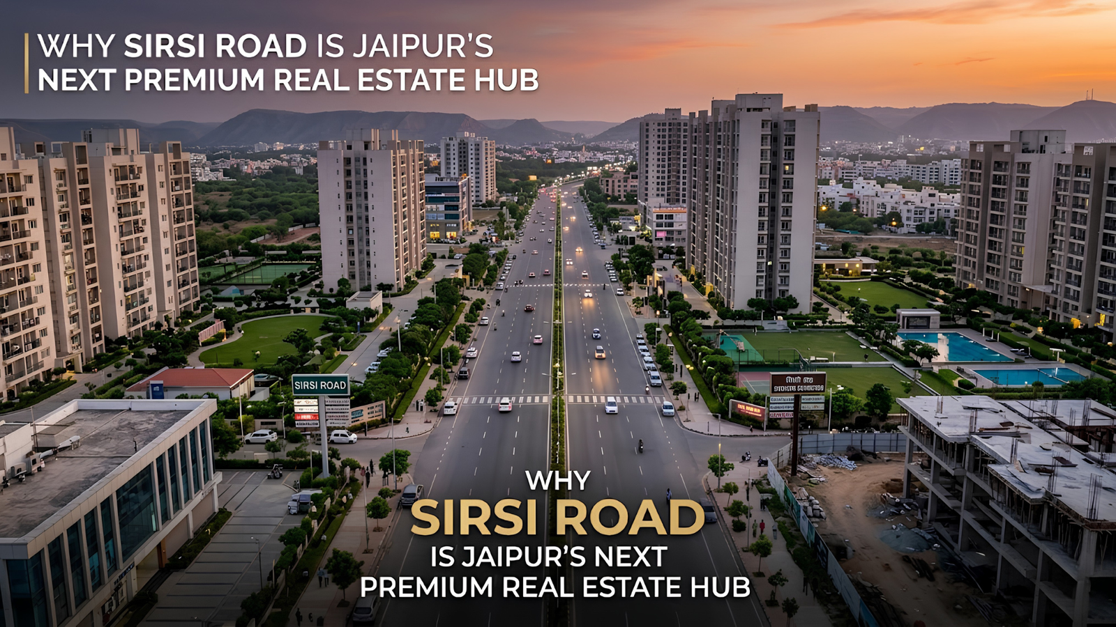 Banner Image For Why Sirsi Road is Jaipur's Next Premium Real Estate Hub